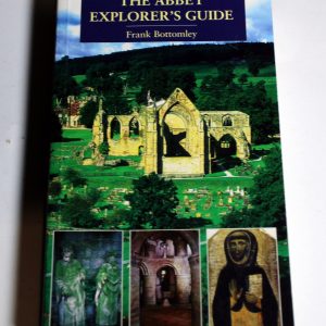The Abbey Explorers Guide, F Bottomley, Smith Settle 1995.