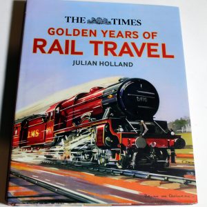 Golden Years Of Rail Travel, J Holland, Harper Collins, 2019.