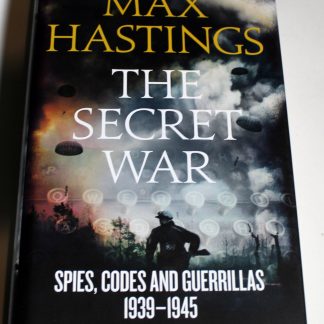 The Secret War -  Max Hastings, Spies, Codes , Collins, 2017