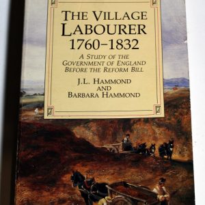 The Village Labourer 1760-1832, 1911 original, Alan Sutton 1987