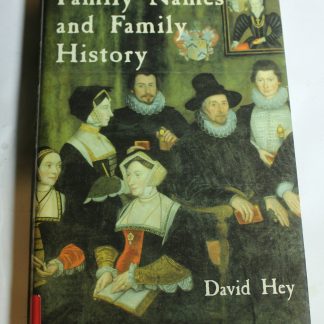 Family Names & Family History - D Hey, Hambledon & London, 2000.