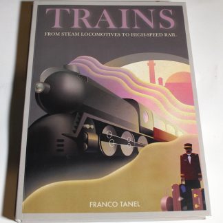 Trains- From Steam to High-Speed Rail, F Tanel, VMB Books, 2015.