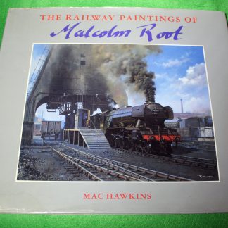 The railway paintings of Malcolm Root, M Hawkins, Grange Books, 2001.
