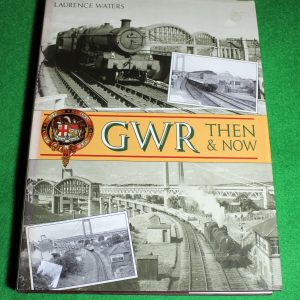 Great Western Railway - then and now, Laurence Waters.