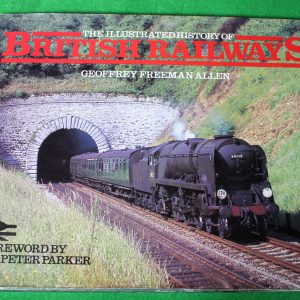The Illustrated History of British Railways, G.F. Allen