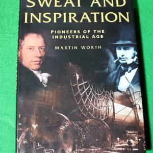 Sweat & Inspiration - Pioneers of the industrial age, Martin Worth
