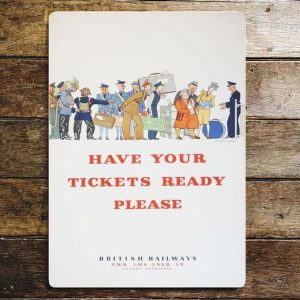 Have Your Tickets Ready Please British Rail metal sign, 4 sizes.
