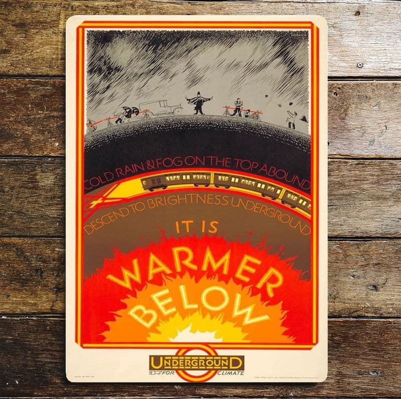Its Warmer Below, Go By Underground metal sign, 4 sizes.